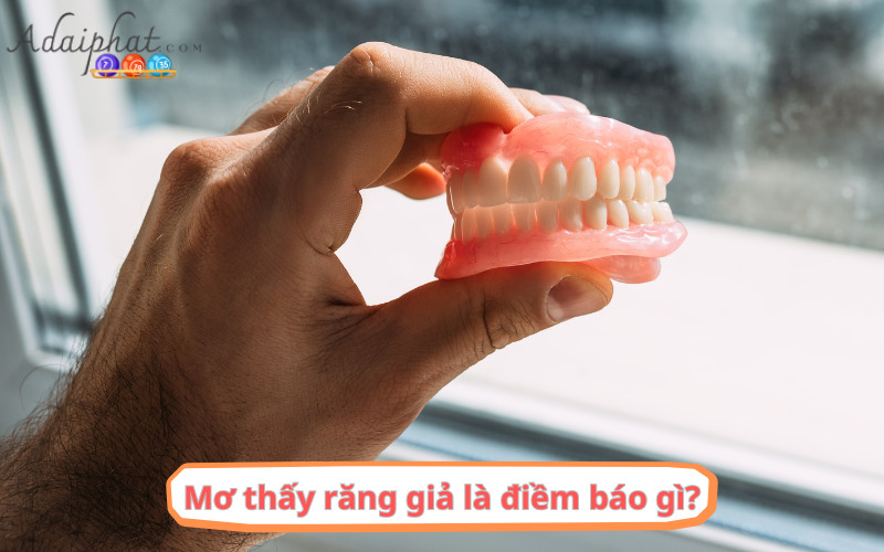 Mơ thấy răng giả là điềm báo gì?