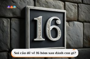 Đề về 16 hôm sau đánh con gì để phát tài