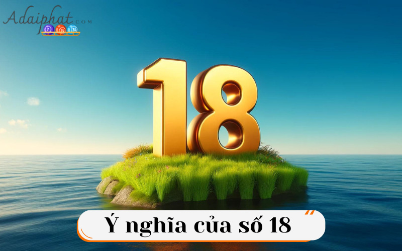 Ý nghĩa của số 18 