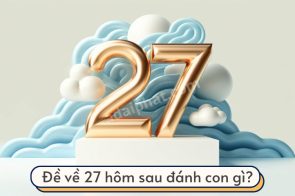 Đề về 27 hôm sau đánh con gì? Mẹo bắt lô dựa trên số đề