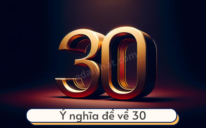 Ý nghĩa đề về 30