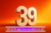 Giải mã câu hỏi bí ẩn “Đề về 39 hôm sau đánh con gì?”