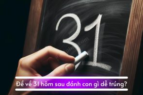 Đề về 31 hôm sau đánh con gì và những con số đẹp hôm sau