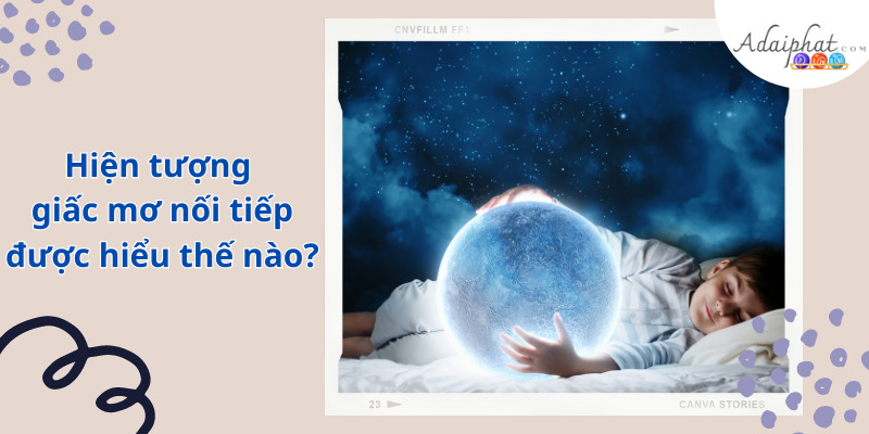 Hiện tượng giấc mơ nối tiếp được hiểu thế nào?